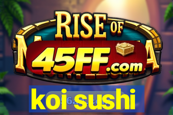 koi sushi